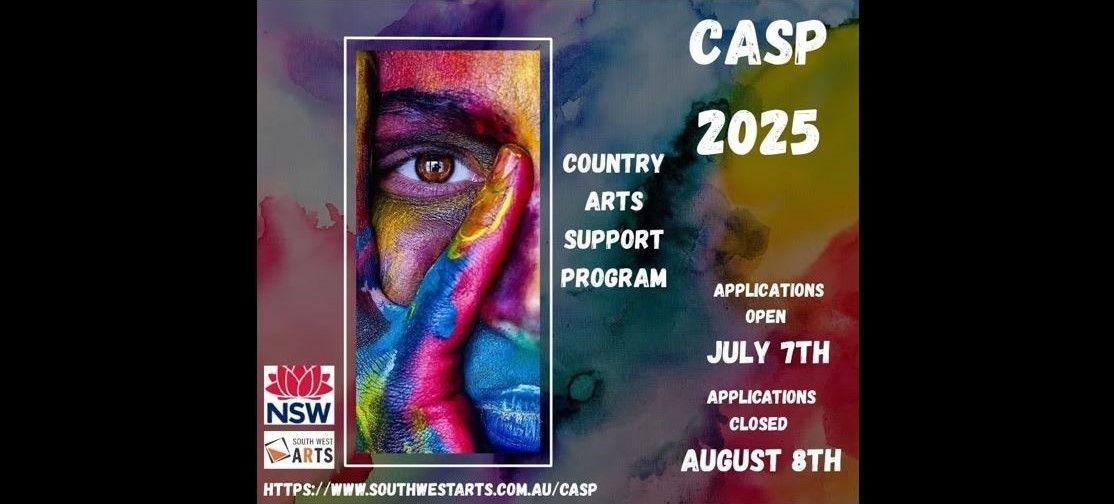Colorful face art with text: "CASP 2025 Country Arts Support Program. Applications open July 7th, close August 8th." Logos and website link included.