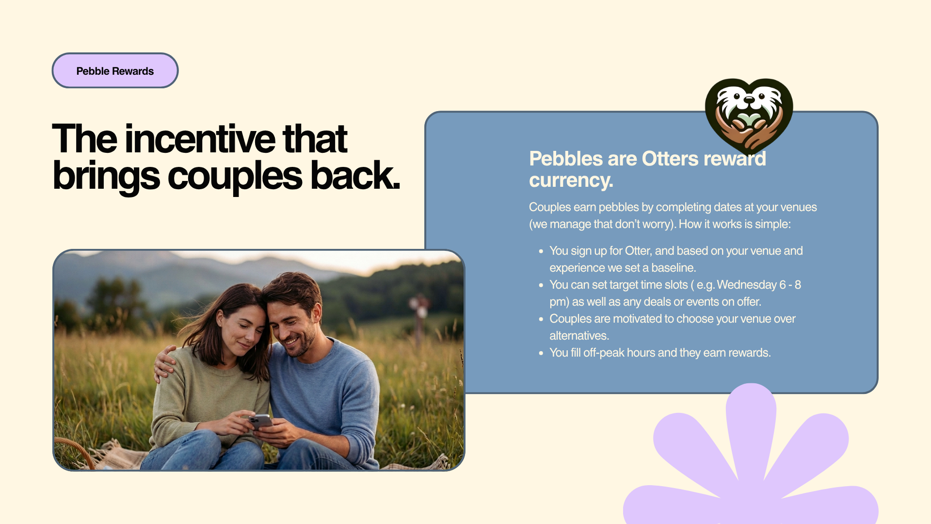 Otters Pebble rewards encourage couples to come to your venue.
