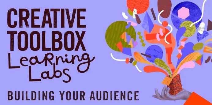 Creative Toolbox Learning Labs poster with abstract shapes emerging from a hand, and text "Building Your Audience" on a purple background.