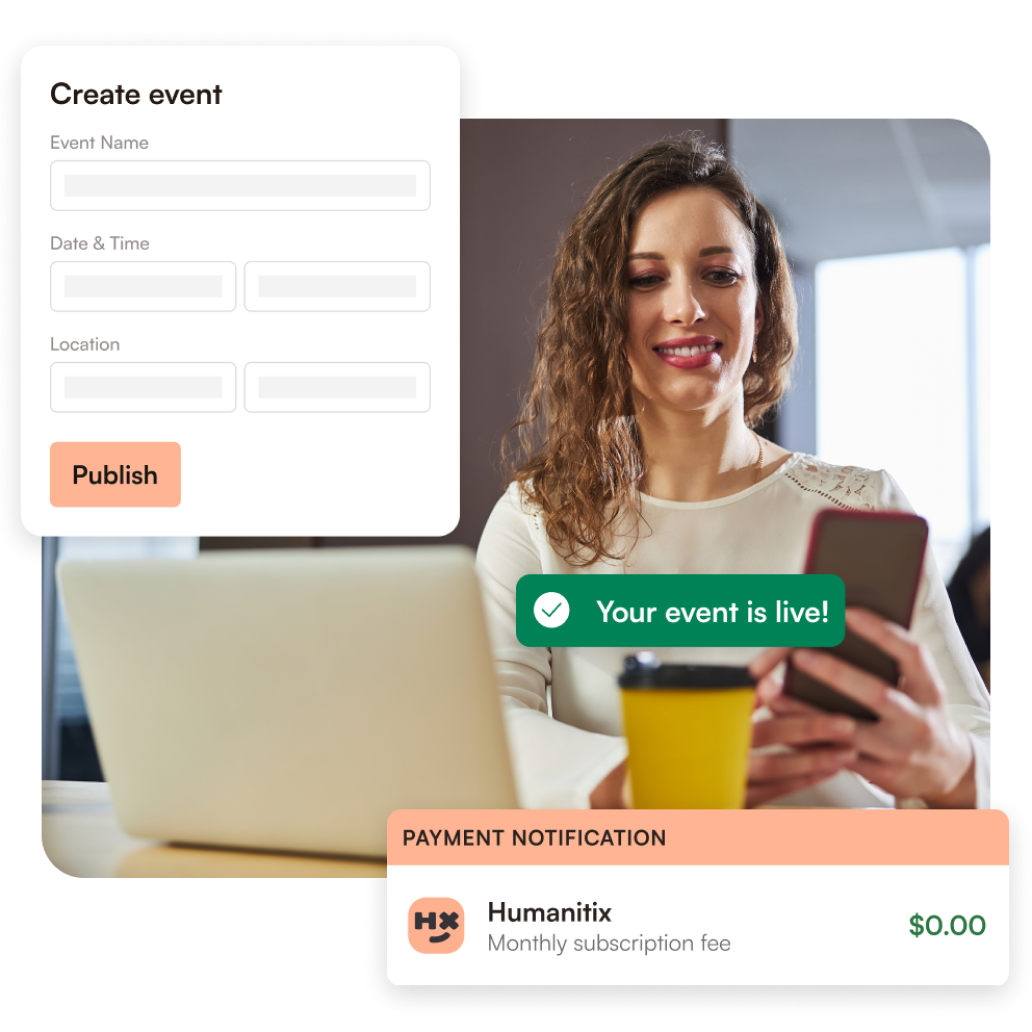 A woman is pictured smiling, looking at a mobile phone held in her hand. A graphic of a Humanitix create event page is superimposed in the top left. A notification banner graphic is also super imposed in the bottom left, showcasing that the Humanitix Monthly Subscription Fee is zero dollars.