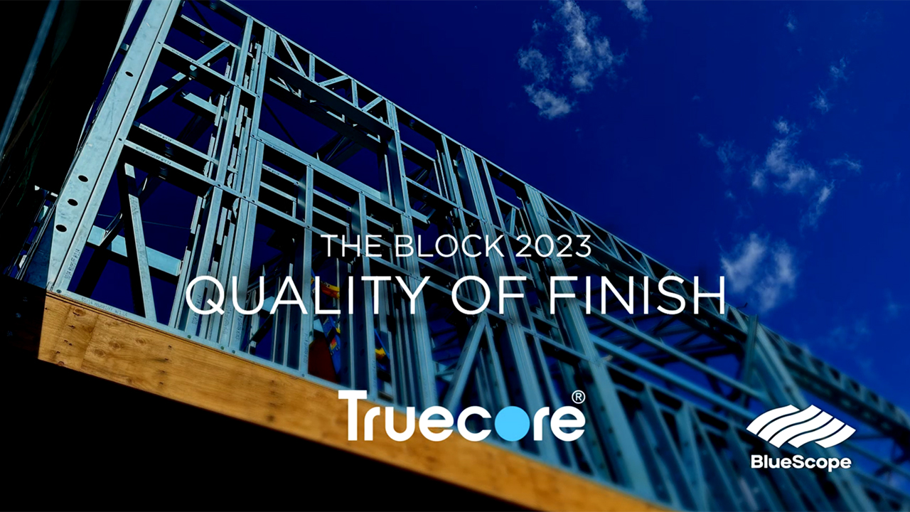 Winning rooms on The Block are finished to an amazingly high standard and one of the secrets to the success of contestants in recent years has been the use of TRUECORE® steel for the house frames